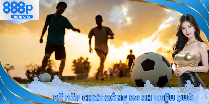 Cách Chơi Đồng Banh 888p - Bật Mí Phương Pháp Chơi Hiệu Quả - playmarble.lol