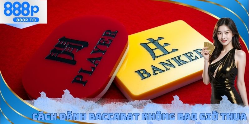 Cách Đánh Baccarat Không Bao Giờ Thua - Thực Hiện Chính Xác - playmarble.lol