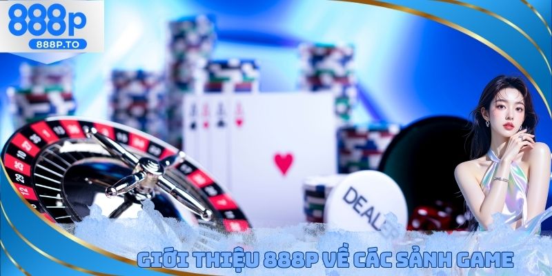 Giới Thiệu 888P - Các Ưu Điểm Hấp Dẫn Đem Đến X2 Lợi Nhuận - playmarble.lol