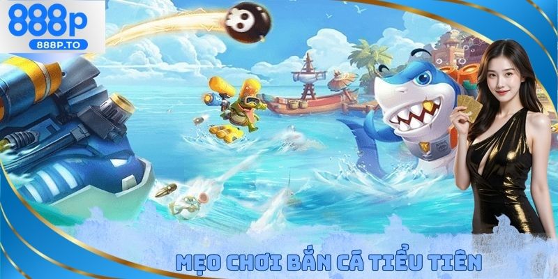 Bắn Cá Tiểu Tiên 888P - Bộ Môn Đem Đến Lợi Nhuận Khủng - playmarble.lol