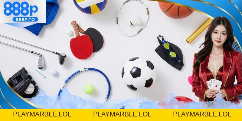 Thể Thao 888P - Bảng Tỷ Lệ Cá Cược Hấp Dẫn Giúp X2 Tài Khoản - playmarble.lol