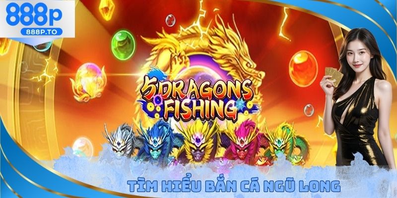 Bắn Cá Ngũ Long 888P - Sự Khác Biệt Để Thu Hút Thành Viên - playmarble.lol