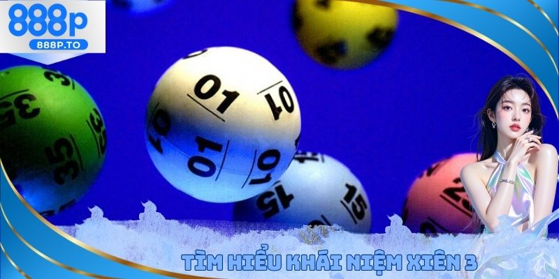 Lô Xiên 3 Là Gì - Giải Đáp Khái Niệm Cùng Nhà Cái 888P - playmarble.lol